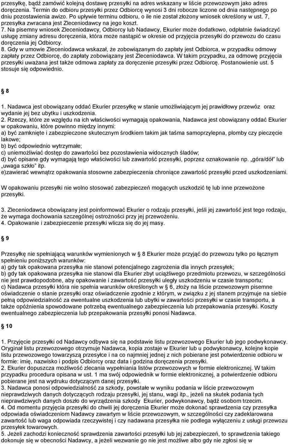 7, przesyłka zwracana jest Zleceniodawcy na jego koszt. 7.