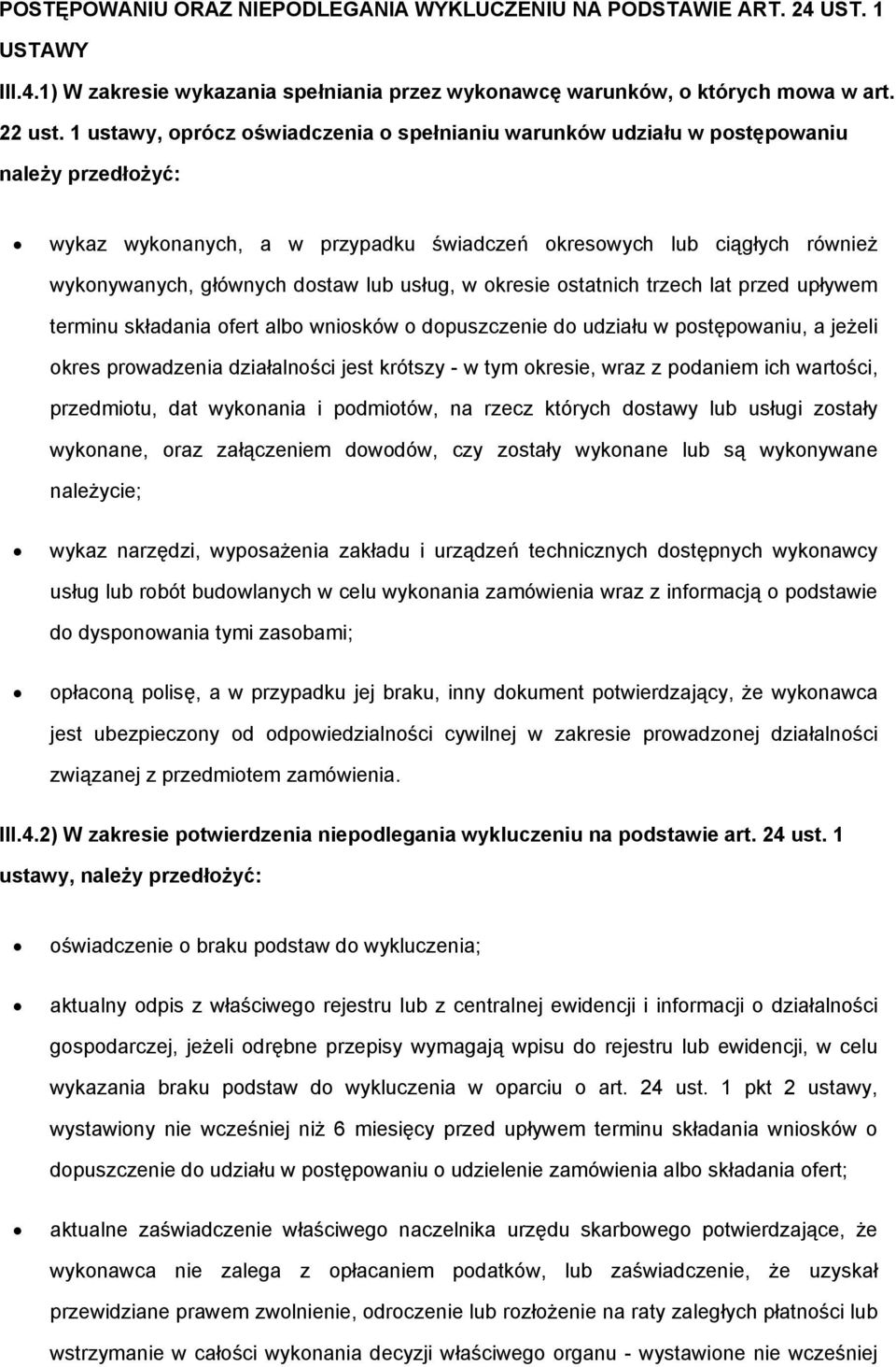 lub usług, w okresie ostatnich trzech lat przed upływem terminu składania ofert albo wniosków o dopuszczenie do udziału w postępowaniu, a jeżeli okres prowadzenia działalności jest krótszy - w tym