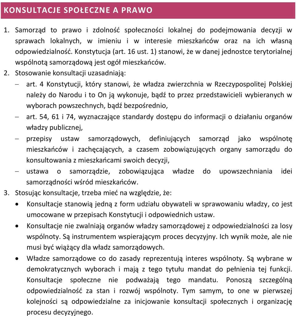 1) stanowi, że w danej jednostce terytorialnej wspólnotą samorządową jest ogół mieszkańców. 2. Stosowanie konsultacji uzasadniają: art.