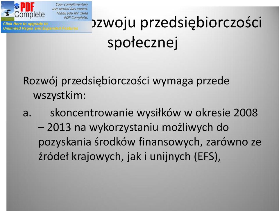 skoncentrowanie wysiłków w okresie 2008 2013 na wykorzystaniu