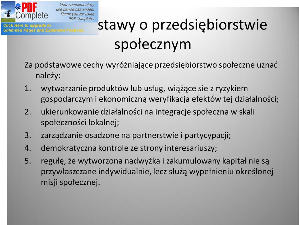 ukierunkowanie działalności na integracje społeczna w skali społeczności lokalnej; 3. zarządzanie osadzone na partnerstwie i partycypacji; 4.