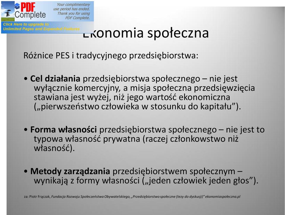 Forma własności przedsiębiorstwa społecznego nie jest to typowa własność prywatna (raczej członkowstwo niż własność).