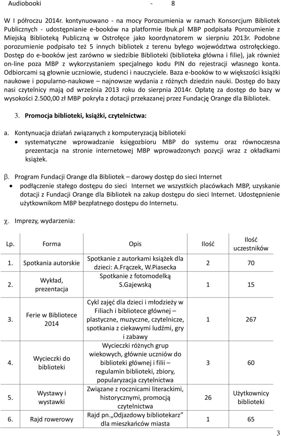 Podobne porozumienie podpisało też 5 innych bibliotek z terenu byłego województwa ostrołęckiego.