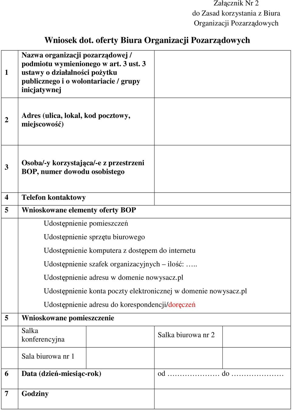 osobistego 4 Telefon kontaktowy 5 Wnioskowane elementy oferty BOP Udostępnienie pomieszczeń Udostępnienie sprzętu biurowego Udostępnienie komputera z dostępem do internetu Udostępnienie szafek