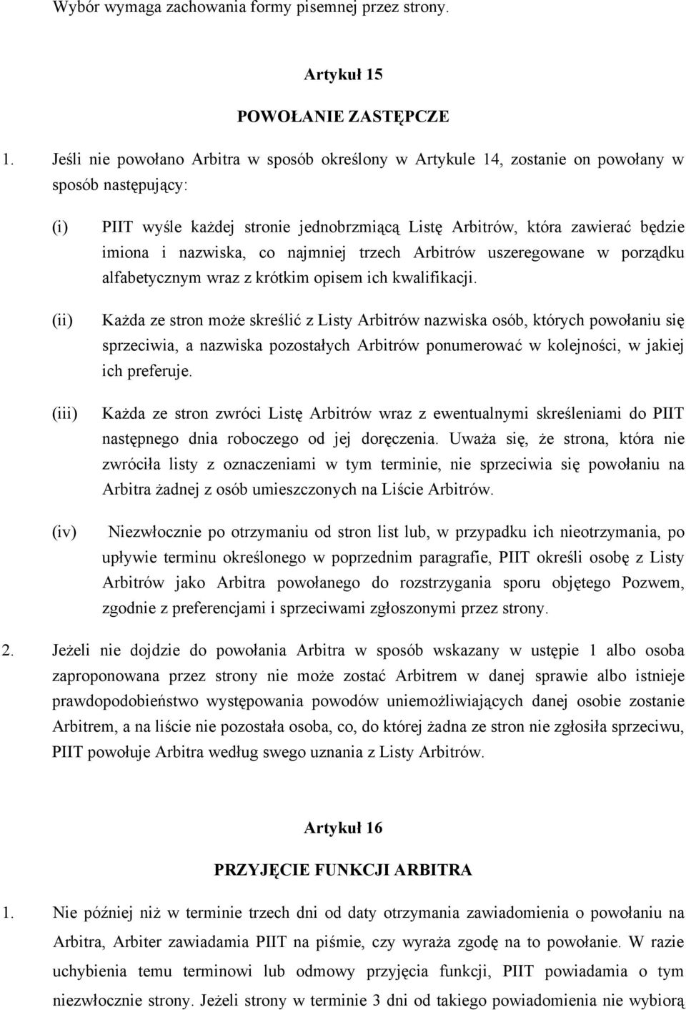 imiona i nazwiska, co najmniej trzech Arbitrów uszeregowane w porządku alfabetycznym wraz z krótkim opisem ich kwalifikacji.