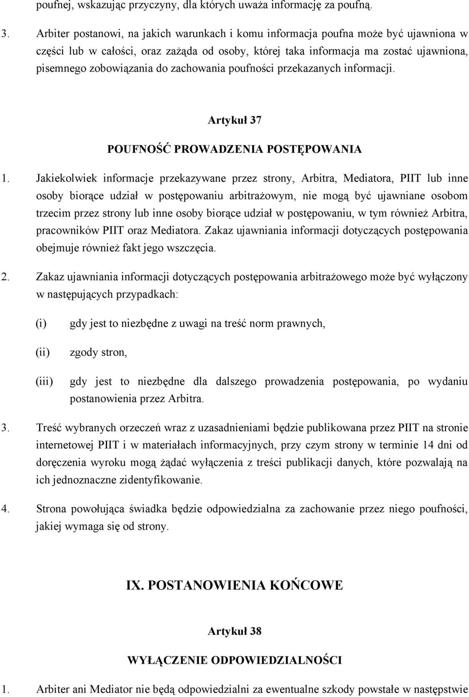 zachowania poufności przekazanych informacji. Artykuł 37 POUFNOŚĆ PROWADZENIA POSTĘPOWANIA 1.