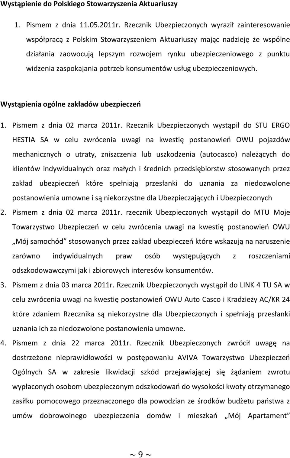 widzenia zaspokajania potrzeb konsumentów usług ubezpieczeniowych. Wystąpienia ogólne zakładów ubezpieczeń 1. Pismem z dnia 02 marca 2011r.