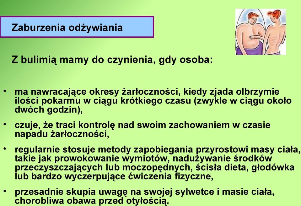 stosuje metody zapobiegania przyrostowi masy ciała, takie jak prowokowanie wymiotów, nadużywanie środków przeczyszczających lub moczopędnych,