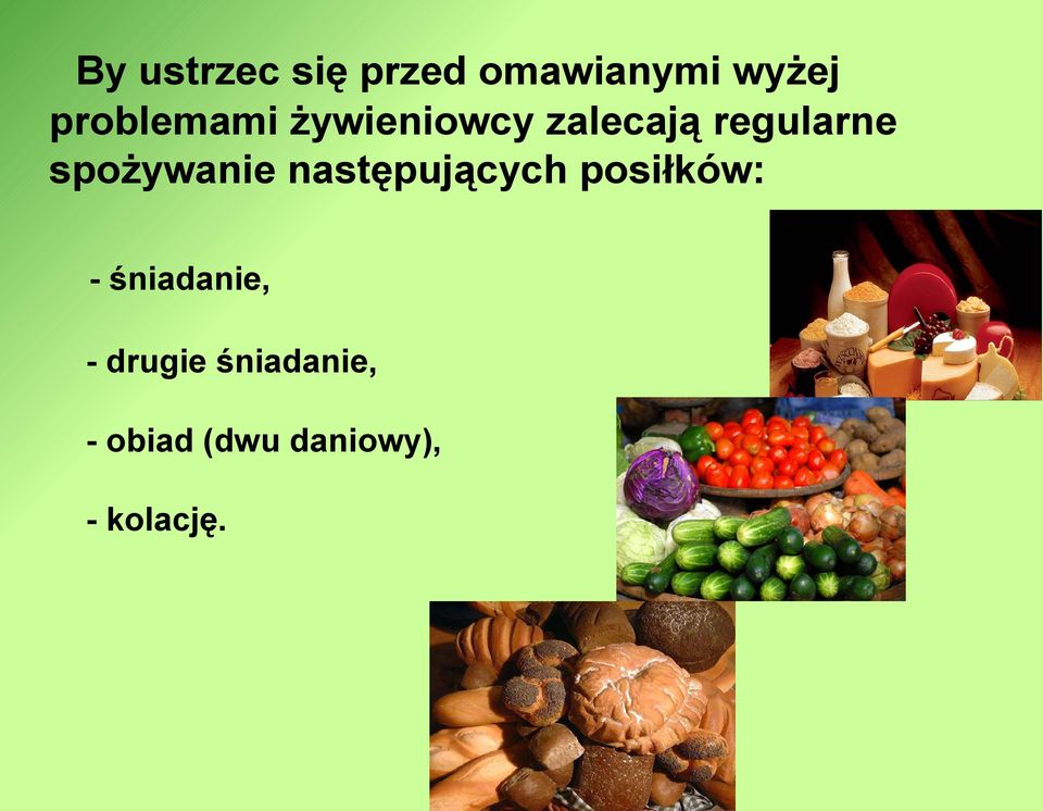 spożywanie następujących posiłków: -