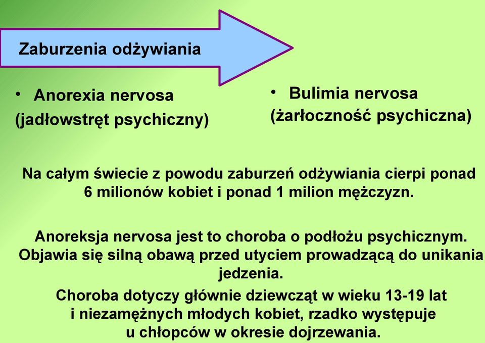 Anoreksja nervosa jest to choroba o podłożu psychicznym.