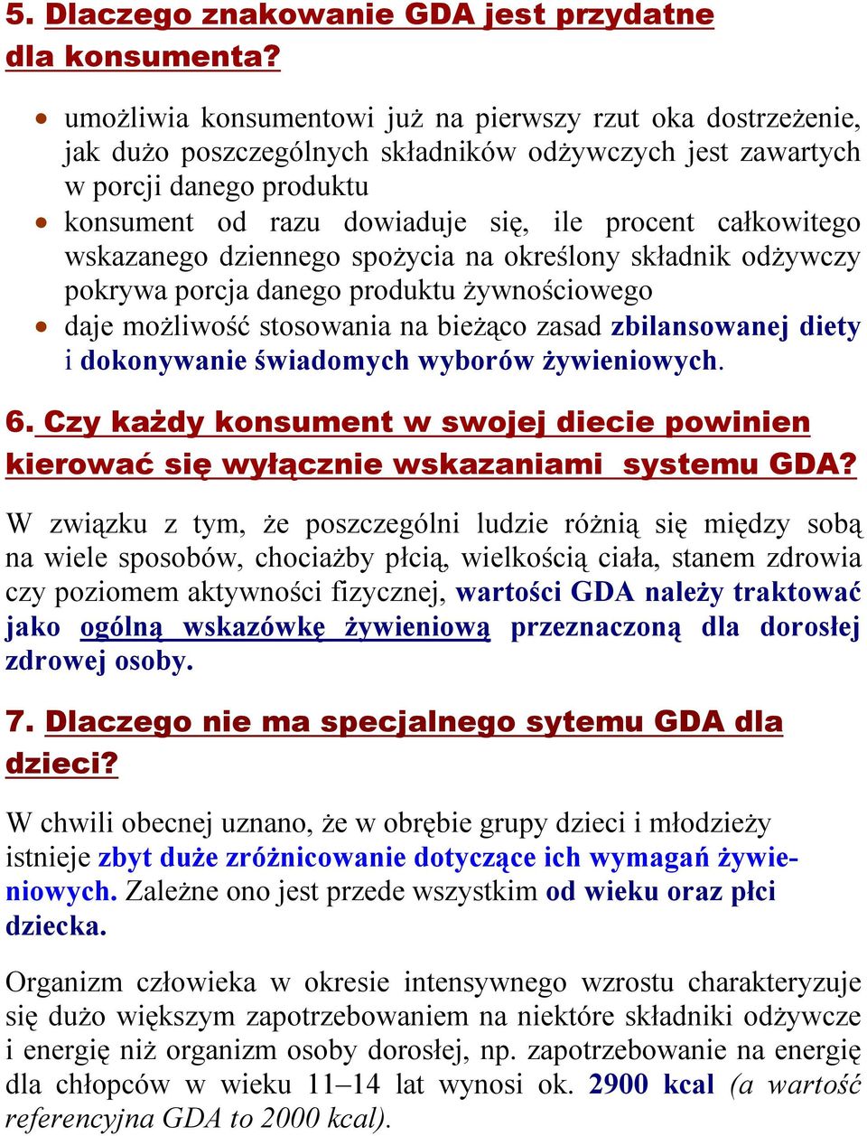 całkowitego wskazanego dziennego spożycia na określony składnik odżywczy pokrywa porcja danego produktu żywnościowego daje możliwość stosowania na bieżąco zasad zbilansowanej diety i dokonywanie