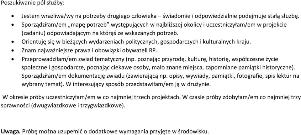 Orientuję się w bieżących wydarzeniach politycznych, gospodarczych i kulturalnych kraju. Znam najważniejsze prawa i obowiązki obywateli RP. Przeprowadziłam/em zwiad tematyczny (np.