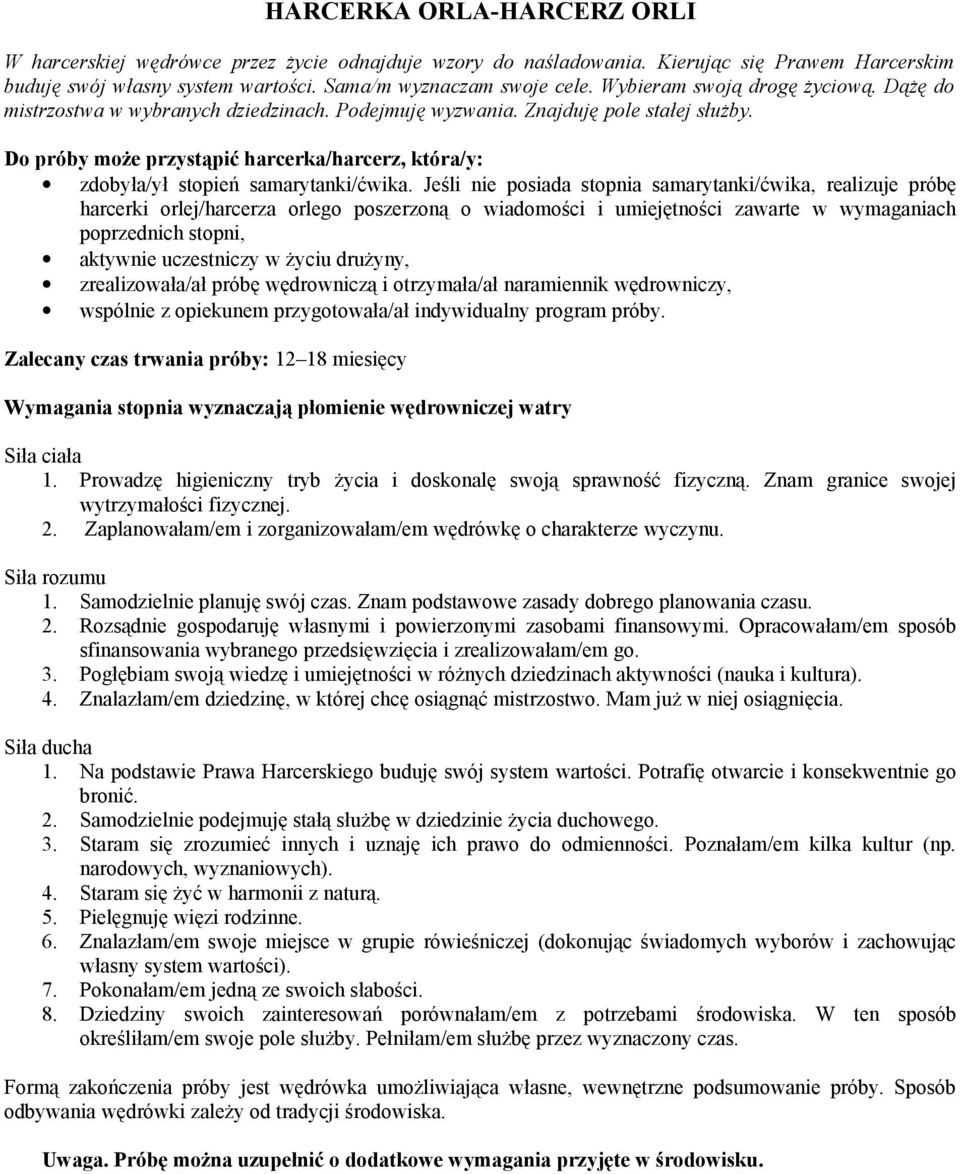 Do próby może przystąpić harcerka/harcerz, która/y: zdobyła/ył stopień samarytanki/ćwika.