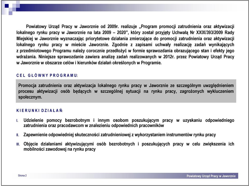 priorytetowe działania zmierzające do promocji zatrudnienia oraz aktywizacji lokalnego rynku pracy w mieście Jaworznie.