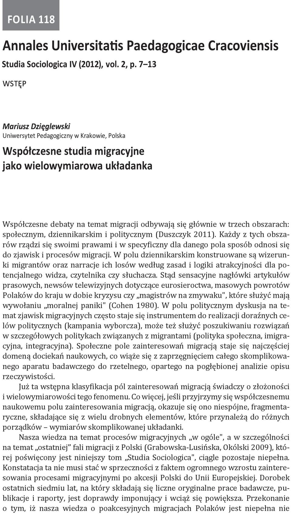 trzech obszarach: społecznym, dziennikarskim i politycznym (Duszczyk 2011).