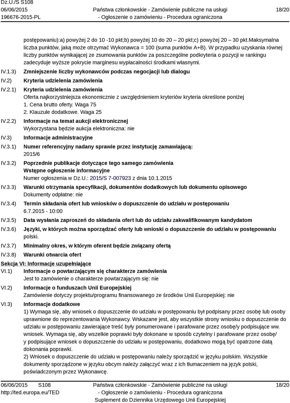 W przypadku uzyskania równej liczby punktów wynikającej ze zsumowania punktów za poszczególne podkryteria o pozycji w rankingu zadecyduje wyższe pokrycie marginesu wypłacalności środkami własnymi.