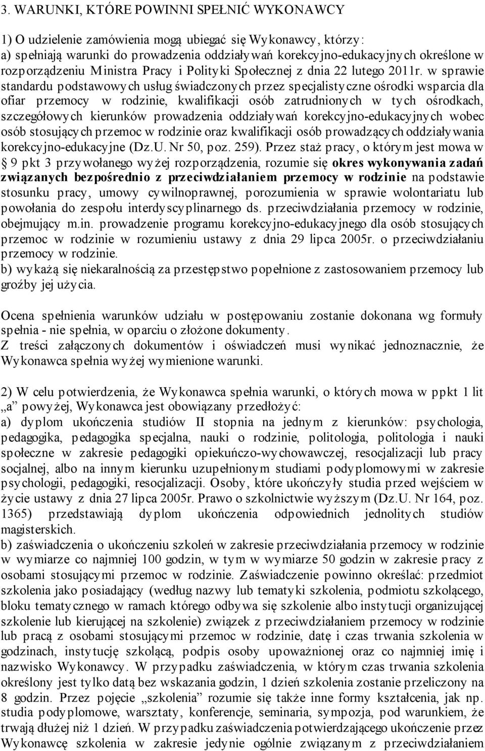 w sprawie standardu podstawowych usług świadczonych przez specjalistyczne ośrodki wsparcia dla ofiar przemocy w rodzinie, kwalifikacji osób zatrudnionych w tych ośrodkach, szczegółowych kierunków