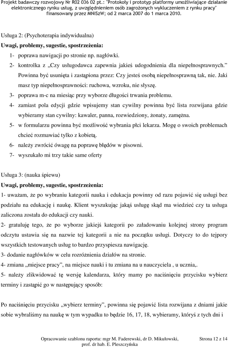 3- poprawa m-c na miesiąc przy wyborze długości trwania problemu.