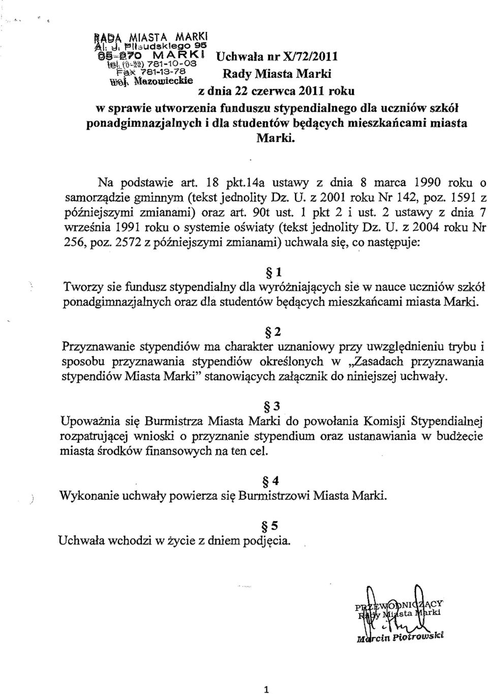 bedacych mieszkaiicami miasta Marki. Na podstawie art. 18 pkt.14a ustawy z dnia 8 marca 1990 roku 0 samorzadzie gminnym (tekstjednolity Dz. U. z 2001 roku Nr 142, poz.