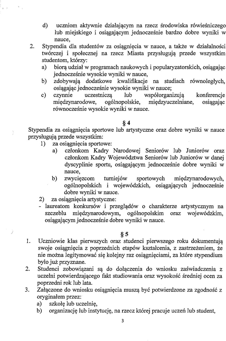 popularyzatorskich, osiagajac jednoczesnie wysokie wyniki w nauce, b) zdobywaja dodatkowe kwalifikacje na studiach rownoleglych, osiagajac jednoczesnie wysokie wyniki w nauce; c) czynnie uczestnicza