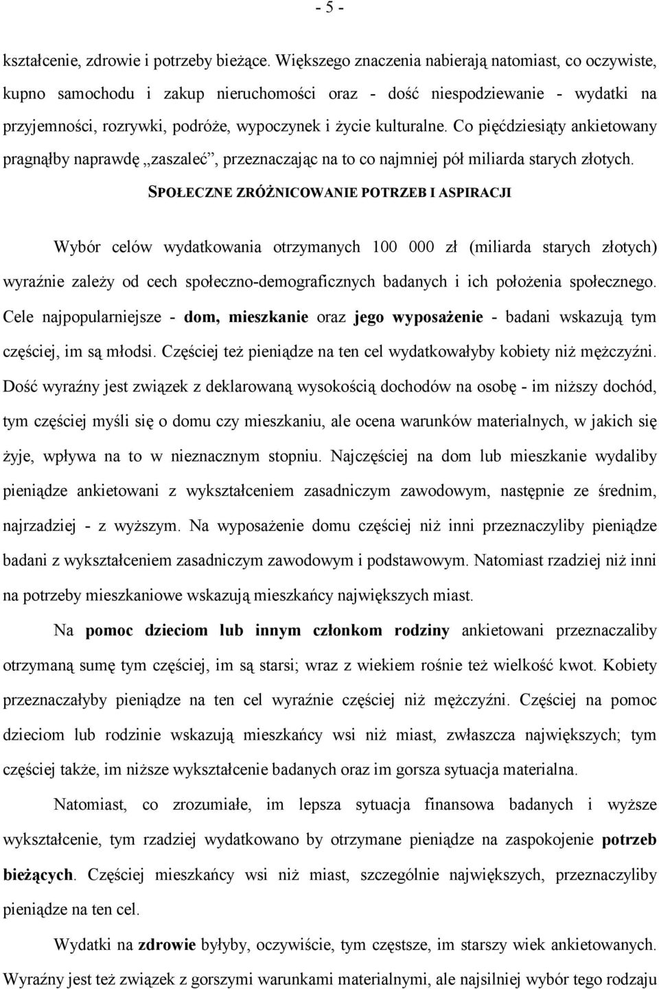 Co pięćdziesiąty ankietowany pragnąłby naprawdę zaszaleć, przeznaczając na to co najmniej pół miliarda starych złotych.