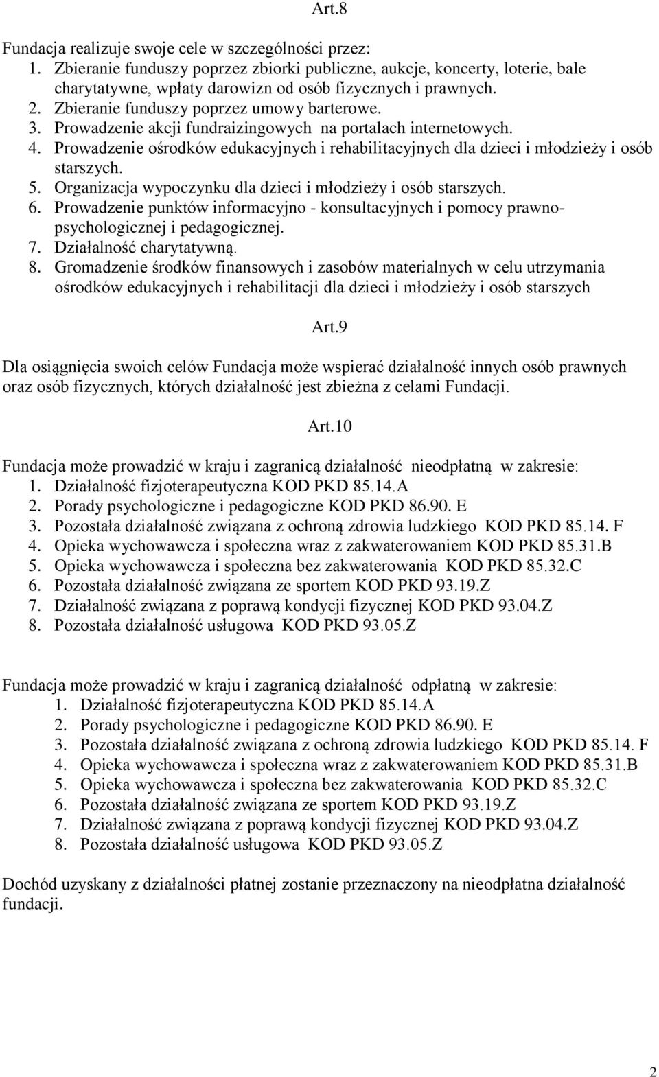 Prowadzenie ośrodków edukacyjnych i rehabilitacyjnych dla dzieci i młodzieży i osób starszych. 5. Organizacja wypoczynku dla dzieci i młodzieży i osób starszych. 6.