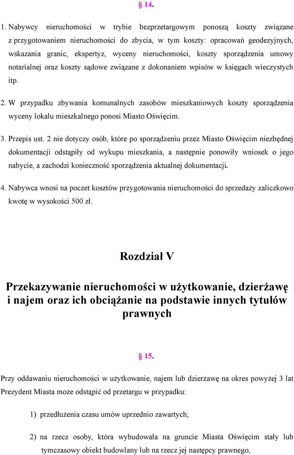 nieruchomości, koszty sporządzenia umowy notarialnej oraz koszty sądowe związane z dokonaniem wpisów w księgach wieczystych itp. 2.