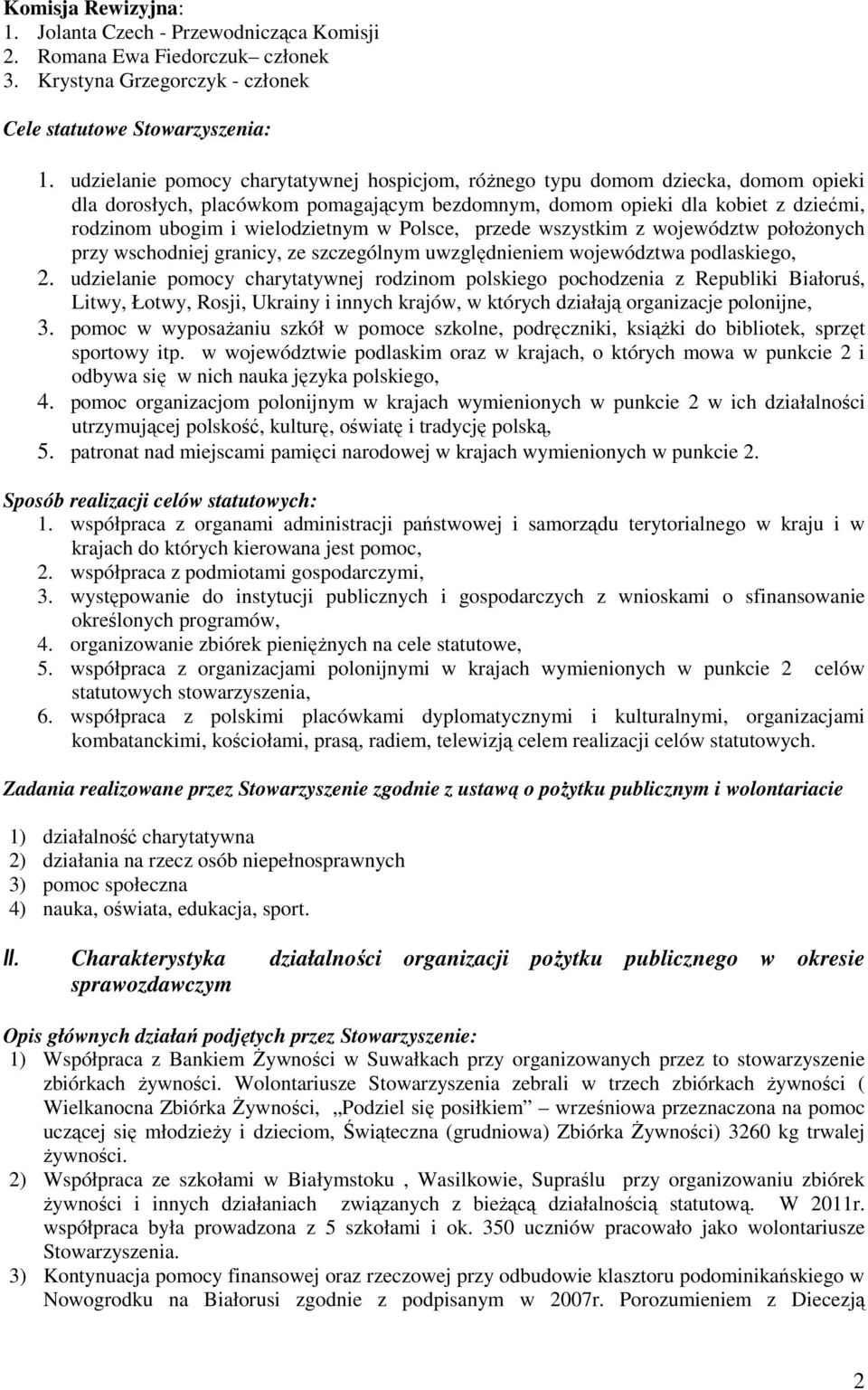 w Polsce, przede wszystkim z województw położonych przy wschodniej granicy, ze szczególnym uwzględnieniem województwa podlaskiego, 2.