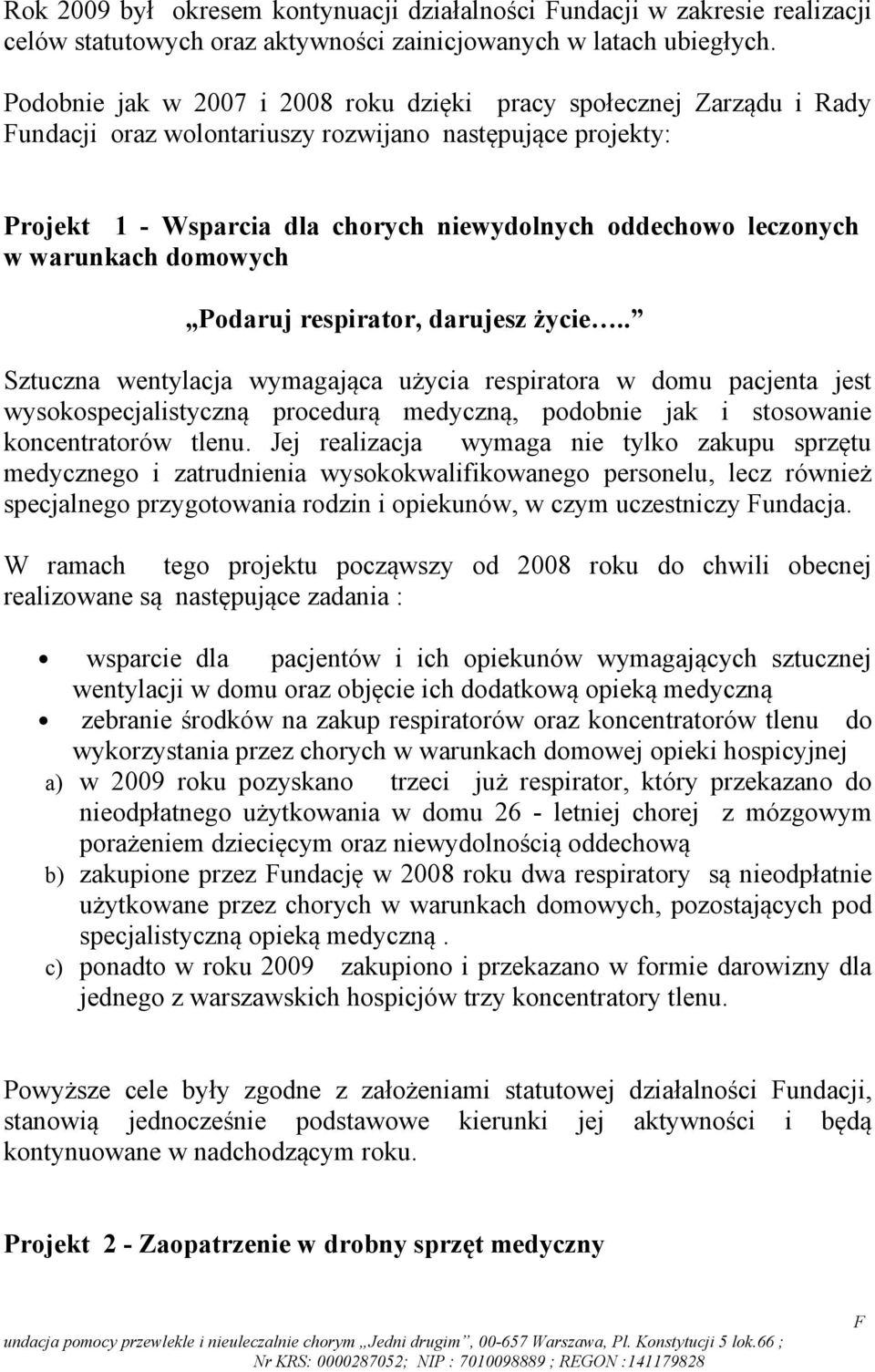 warunkach domowych Podaruj respirator, darujesz życie.