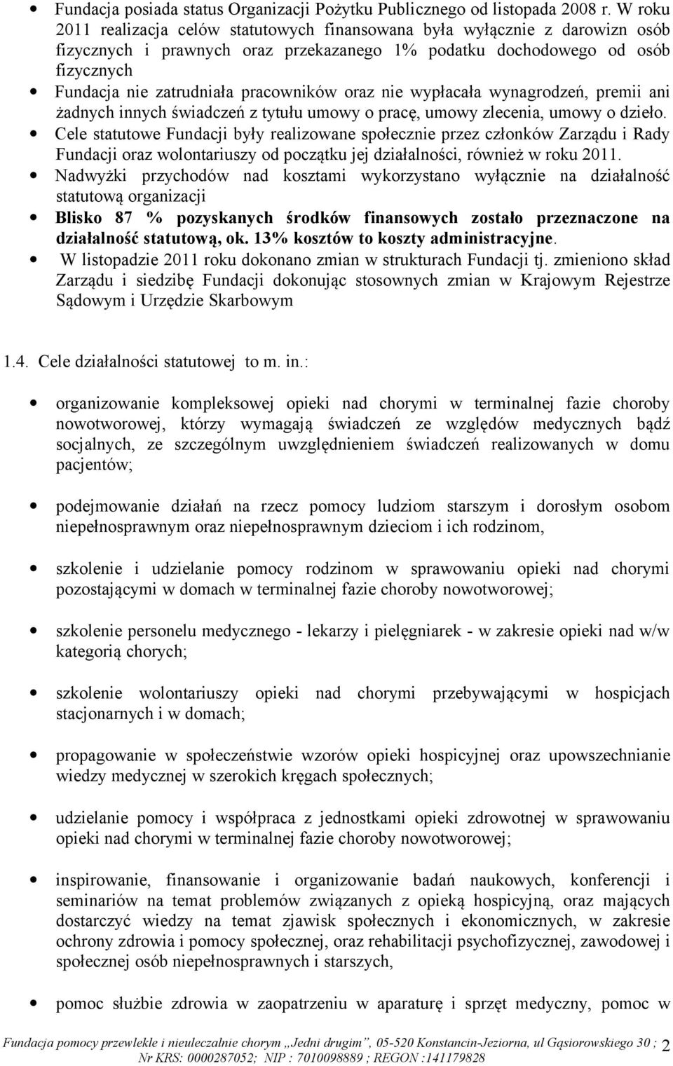 pracowników oraz nie wypłacała wynagrodzeń, premii ani żadnych innych świadczeń z tytułu umowy o pracę, umowy zlecenia, umowy o dzieło.