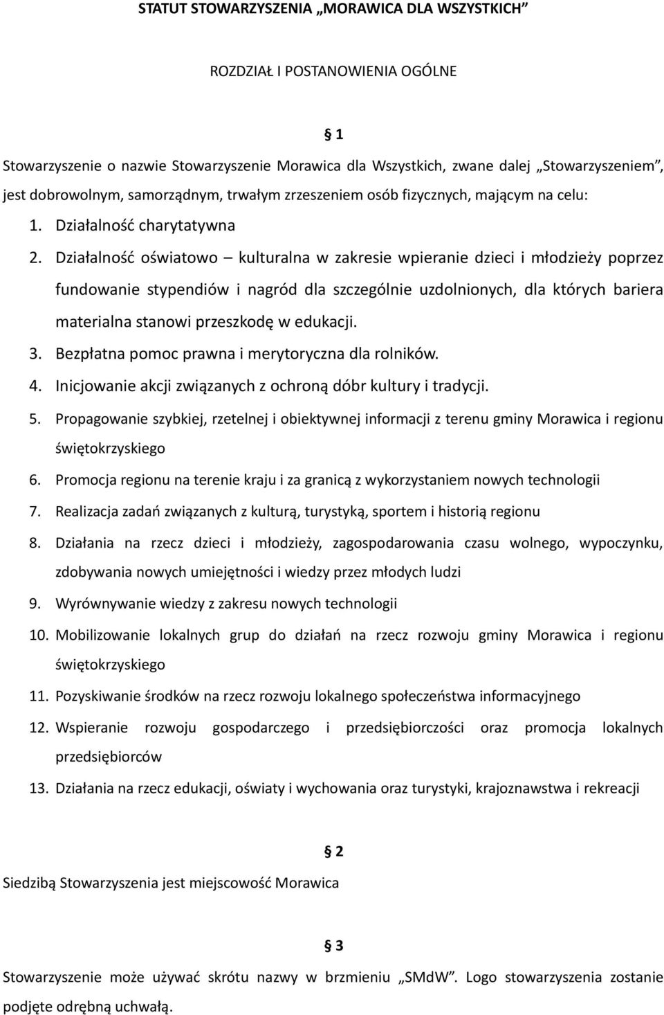 Działalność oświatowo kulturalna w zakresie wpieranie dzieci i młodzieży poprzez fundowanie stypendiów i nagród dla szczególnie uzdolnionych, dla których bariera materialna stanowi przeszkodę w