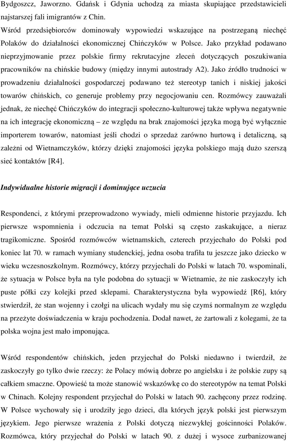 Jako przykład podawano nieprzyjmowanie przez polskie firmy rekrutacyjne zleceń dotyczących poszukiwania pracowników na chińskie budowy (między innymi autostrady A2).