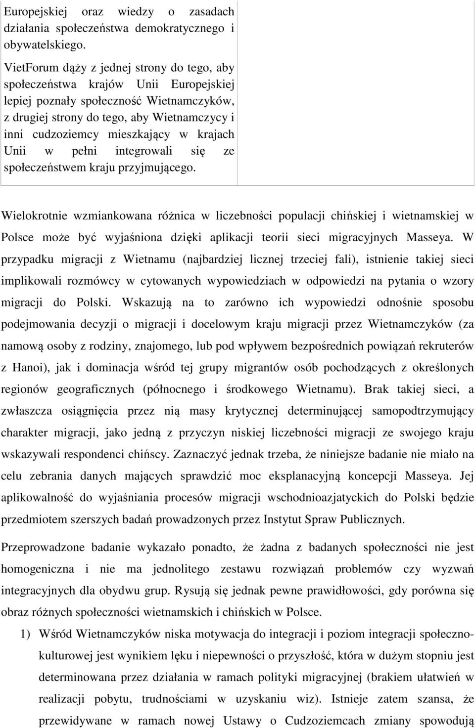 w krajach Unii w pełni integrowali się ze społeczeństwem kraju przyjmującego.