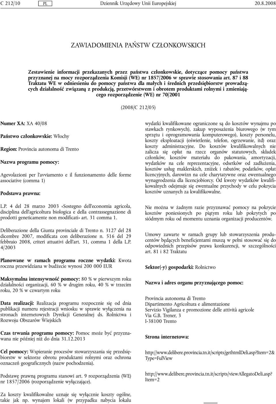 87 i 88 Traktatu WE w odniesieniu do pomocy państwa dla małych i średnich przedsiębiorstw prowadzących działalność związaną z produkcją, przetwórstwem i obrotem produktami rolnymi i zmieniającego