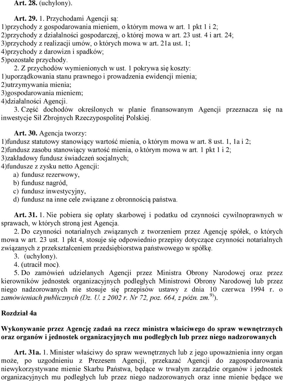 1 pokrywa się koszty: 1)uporządkowania stanu prawnego i prowadzenia ewidencji mienia; 2)utrzymywania mienia; 3)