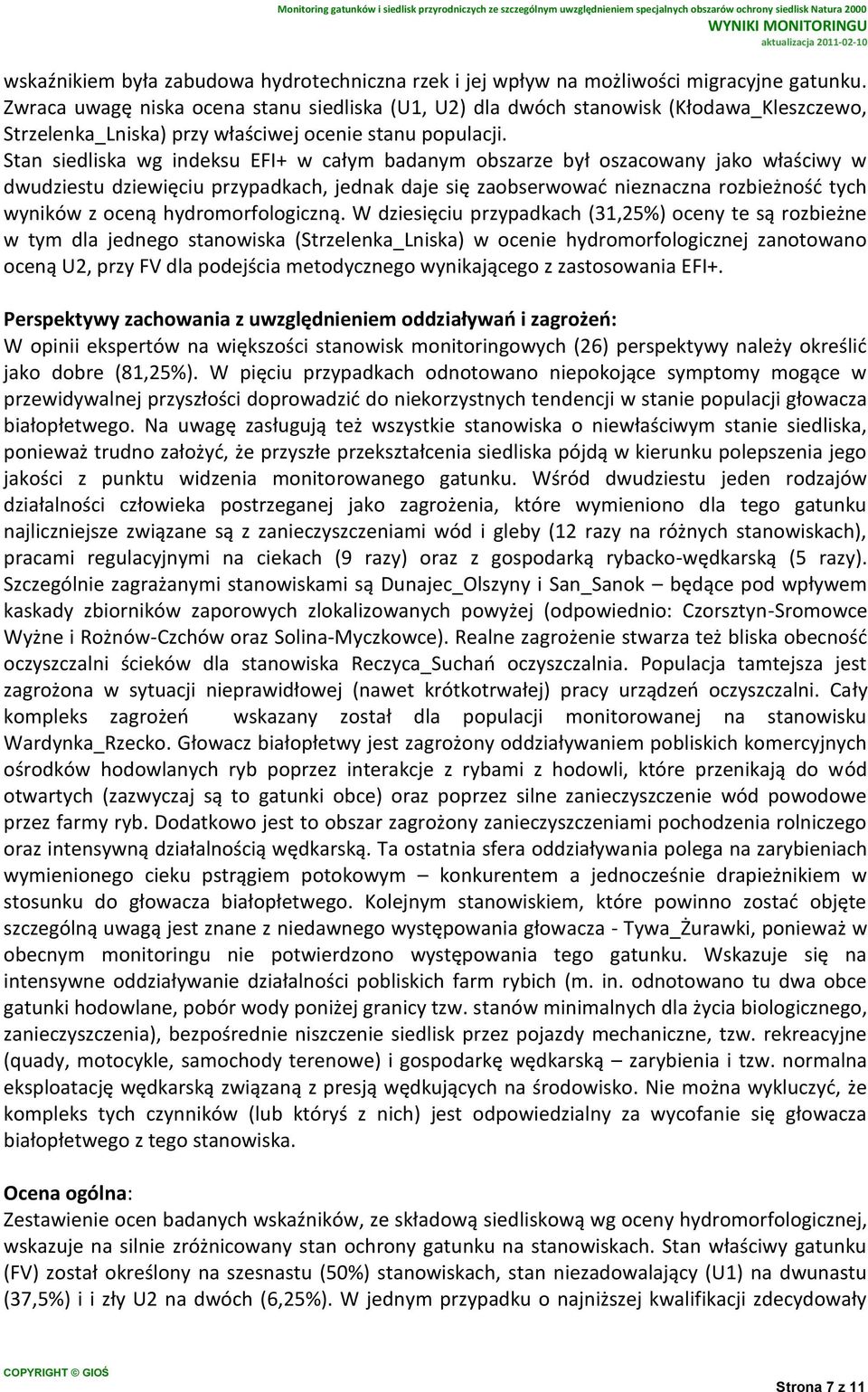 Stan siedliska wg indeksu EFI+ w całym badanym obszarze był oszacowany jako właściwy w dwudziestu dziewięciu przypadkach, jednak daje się zaobserwowad nieznaczna rozbieżnośd tych wyników z oceną