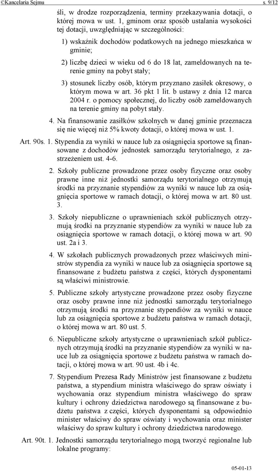 zameldowanych na terenie gminy na pobyt stały; 3) stosunek liczby osób, którym przyznano zasiłek okresowy, o którym mowa w art. 36 pkt 1 lit. b ustawy z dnia 12 marca 2004 r.