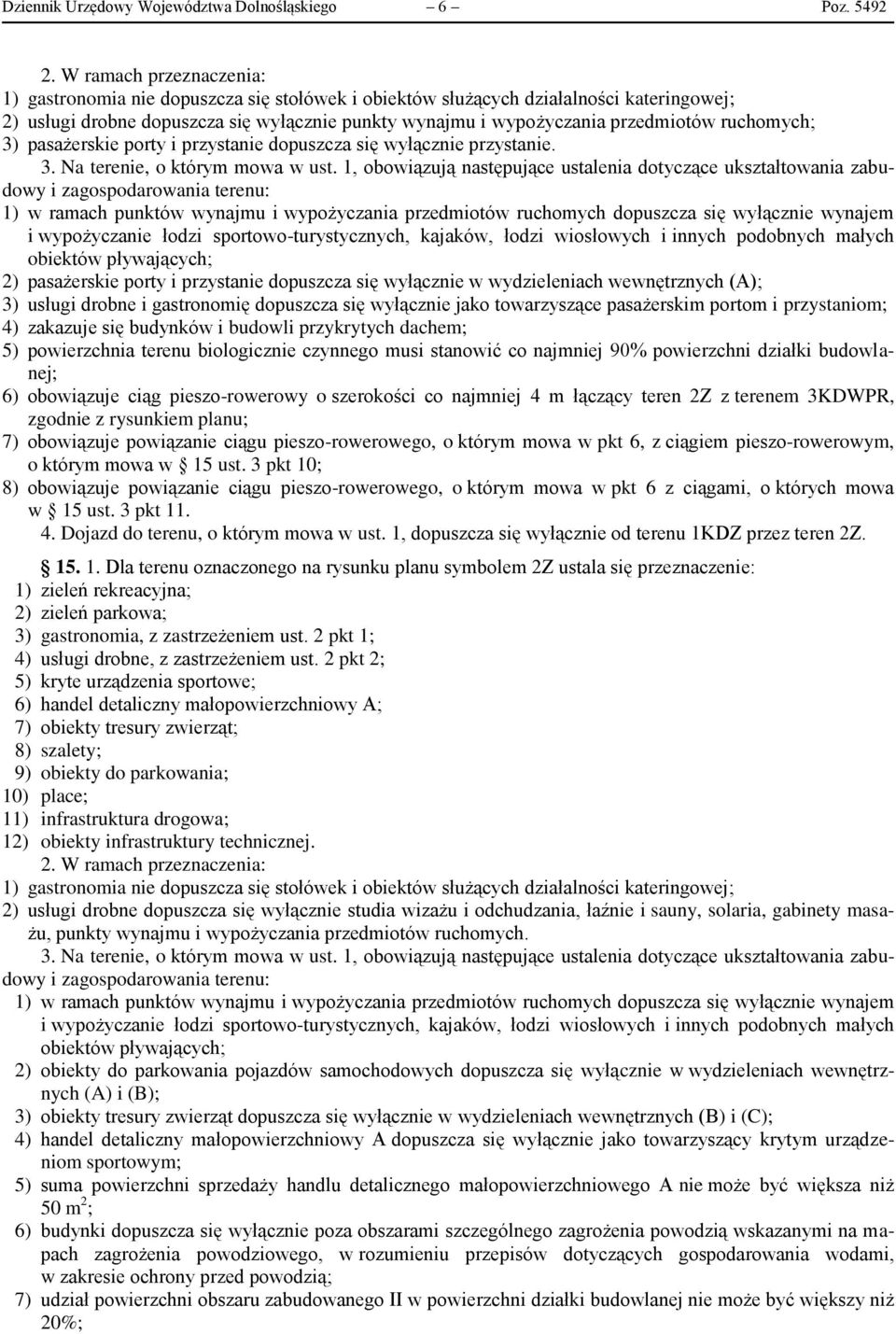 ruchomych; 3) pasażerskie porty i przystanie dopuszcza się wyłącznie przystanie. 3. Na terenie, o którym mowa w ust.