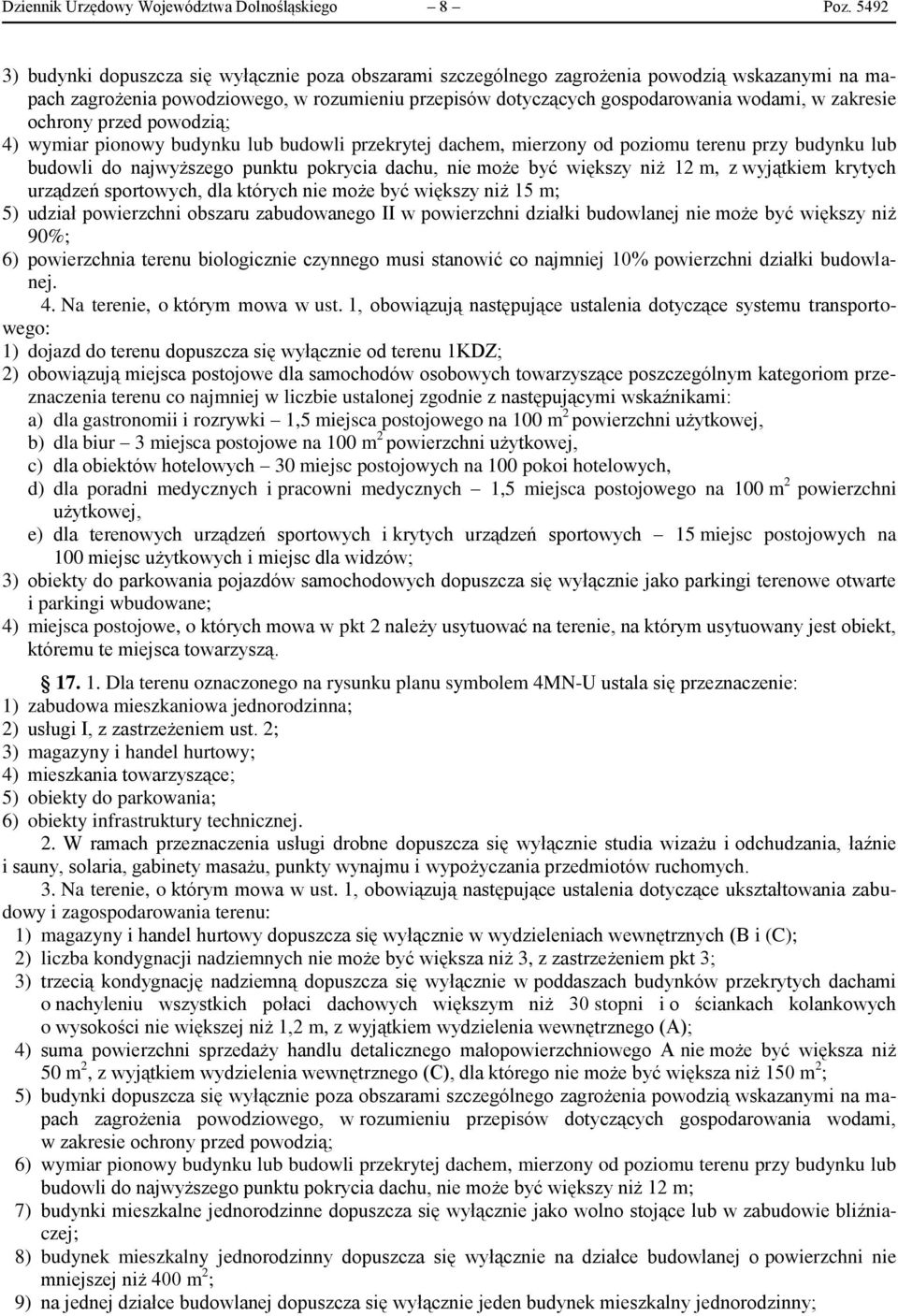 zakresie ochrony przed powodzią; 4) wymiar pionowy budynku lub budowli przekrytej dachem, mierzony od poziomu terenu przy budynku lub budowli do najwyższego punktu pokrycia dachu, nie może być