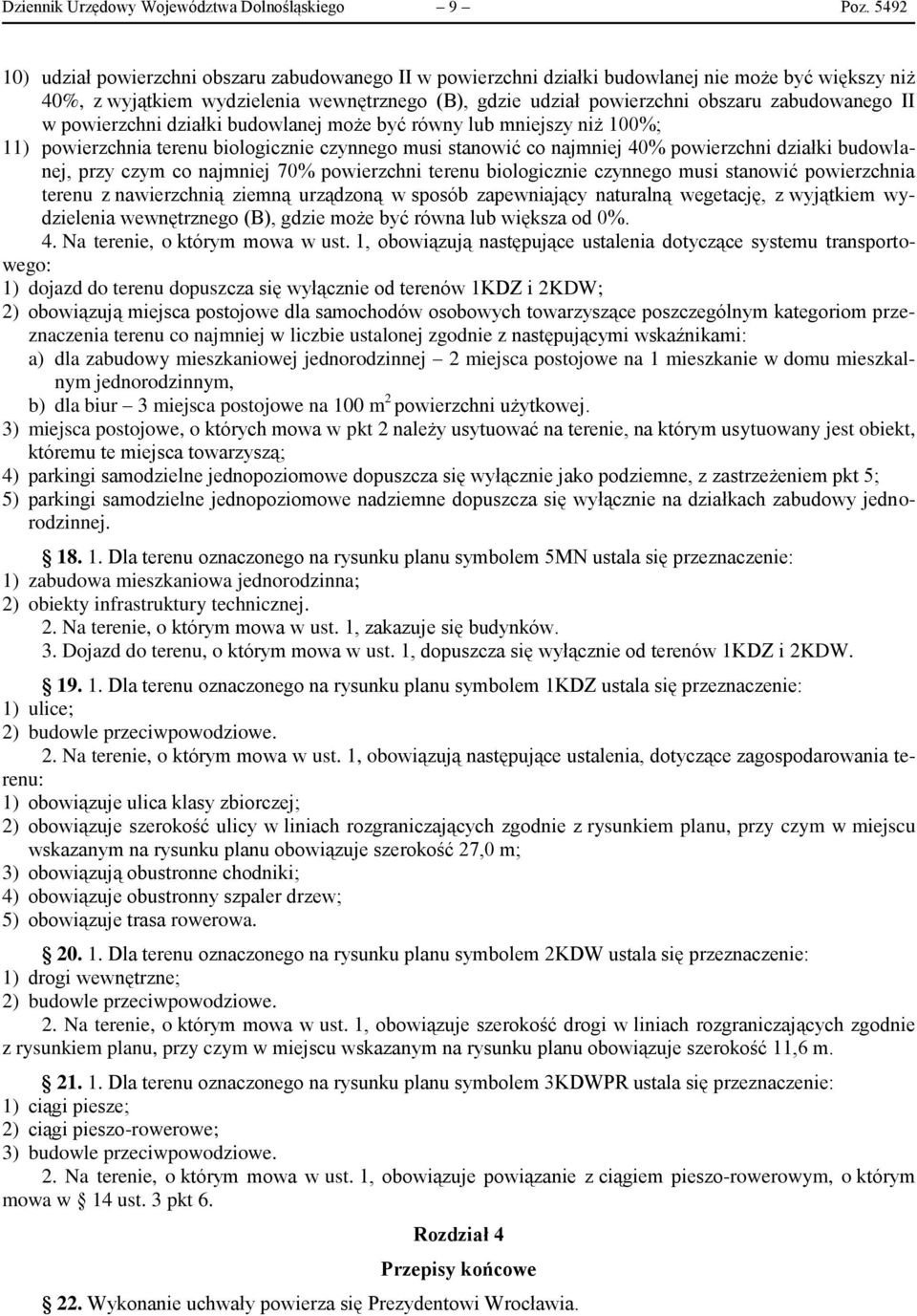 zabudowanego II w powierzchni działki budowlanej może być równy lub mniejszy niż 100%; 11) powierzchnia terenu biologicznie czynnego musi stanowić co najmniej 40% powierzchni działki budowlanej, przy