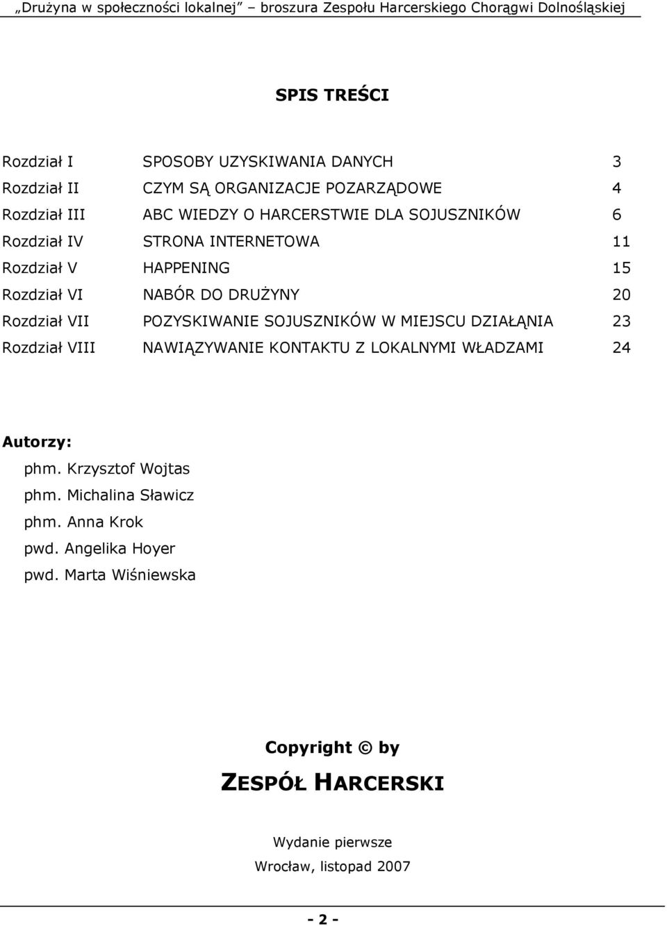 SOJUSZNIKÓW W MIEJSCU DZIAŁĄNIA 23 Rozdział VIII NAWIĄZYWANIE KONTAKTU Z LOKALNYMI WŁADZAMI 24 Autorzy: phm. Krzysztof Wojtas phm.