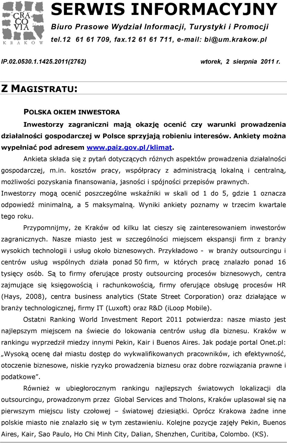 Ankiety można wypełniać pod adresem www.paiz.gov.pl/klimat. Ankieta składa się z pytań dotyczących różnych aspektów prowadzenia działalności gospodarczej, m.in.