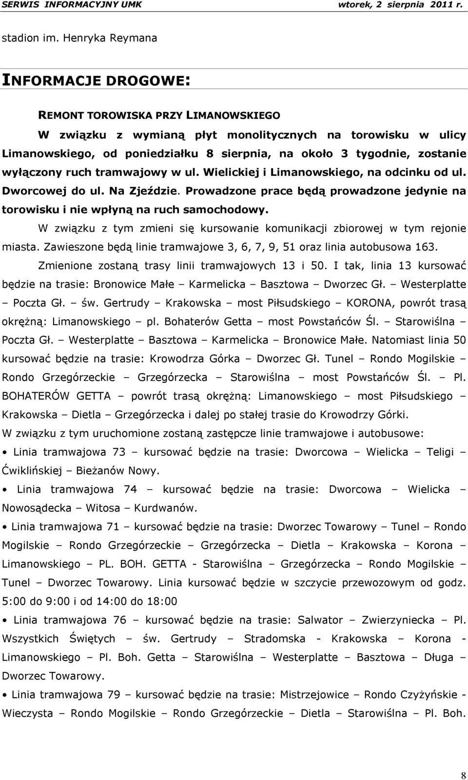 zostanie wyłączony ruch tramwajowy w ul. Wielickiej i Limanowskiego, na odcinku od ul. Dworcowej do ul. Na Zjeździe.