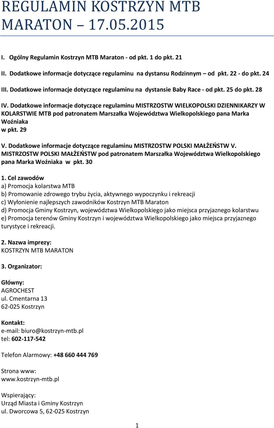 Dodatkowe informacje dotyczące regulaminu MISTRZOSTW WIELKOPOLSKI DZIENNIKARZY W KOLARSTWIE MTB pod patronatem Marszałka Województwa Wielkopolskiego pana Marka Woźniaka w pkt. 29 V.