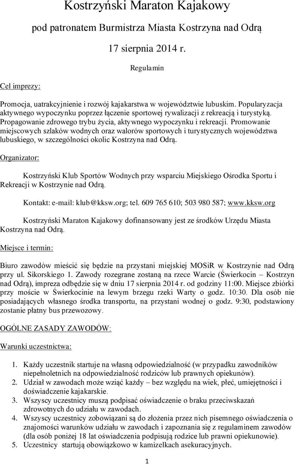 Promowanie miejscowych szlaków wodnych oraz walorów sportowych i turystycznych województwa lubuskiego, w szczególności okolic Kostrzyna nad Odrą.