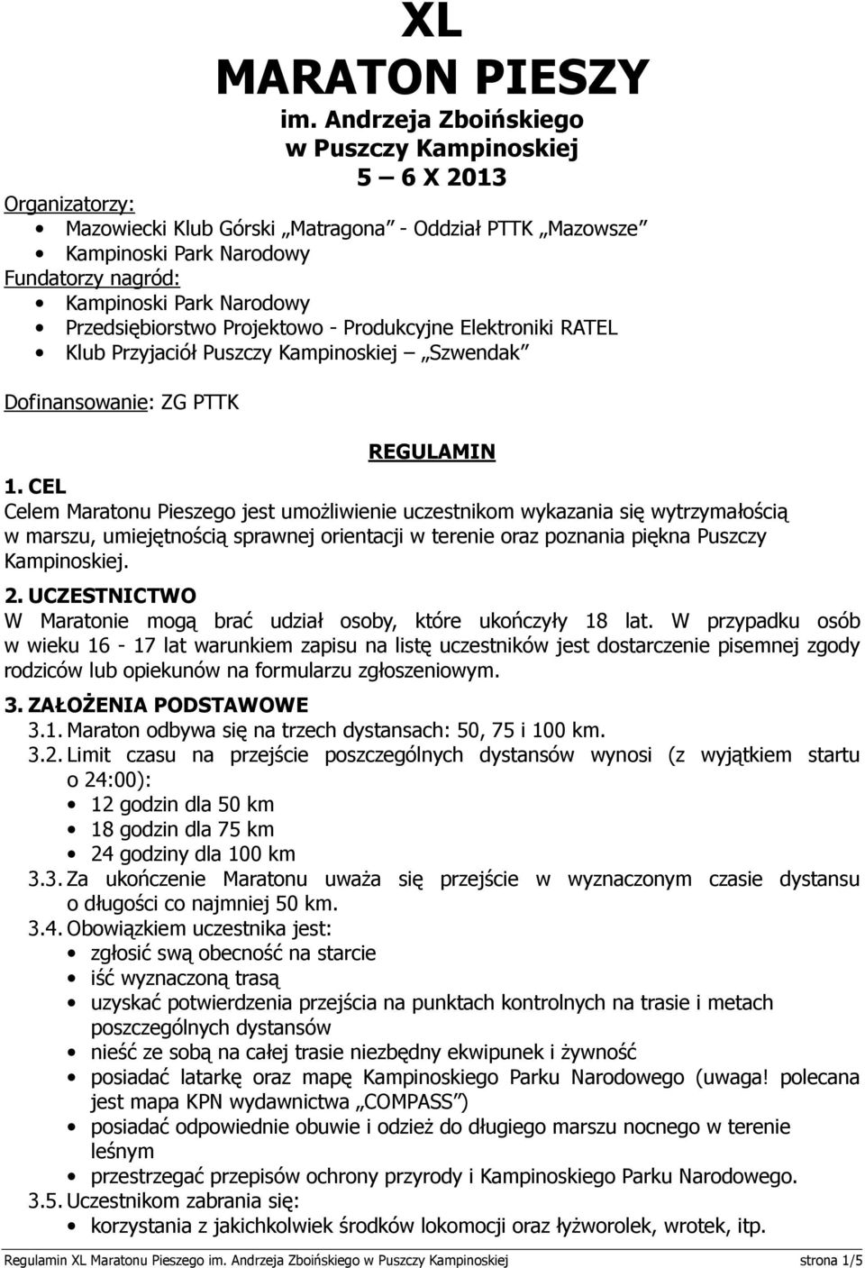 Przedsiębiorstwo Projektowo - Produkcyjne Elektroniki RATEL Klub Przyjaciół Puszczy Kampinoskiej Szwendak Dofinansowanie: ZG PTTK REGULAMIN 1.