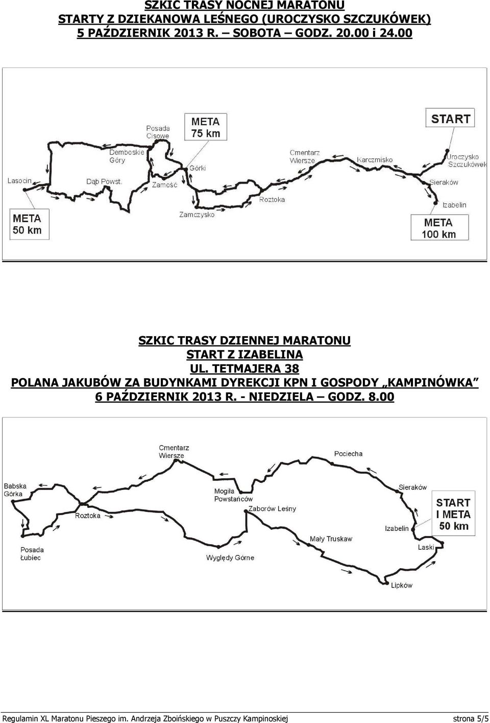 TETMAJERA 38 POLANA JAKUBÓW ZA BUDYNKAMI DYREKCJI KPN I GOSPODY KAMPINÓWKA 6 PAŹDZIERNIK 2013 R.