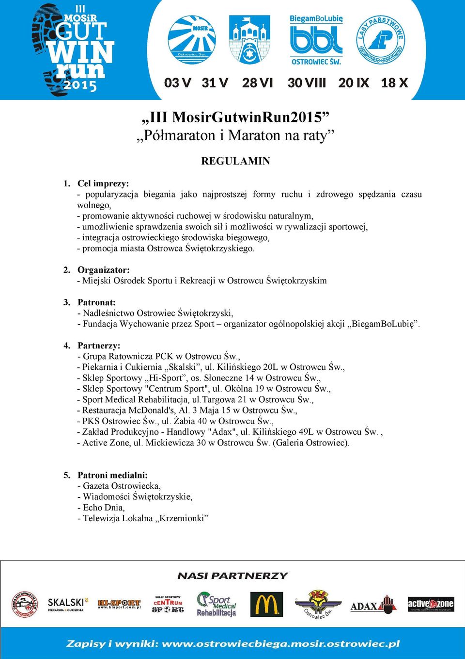 i możliwości w rywalizacji sportowej, - integracja ostrowieckiego środowiska biegowego, - promocja miasta Ostrowca Świętokrzyskiego. 2.