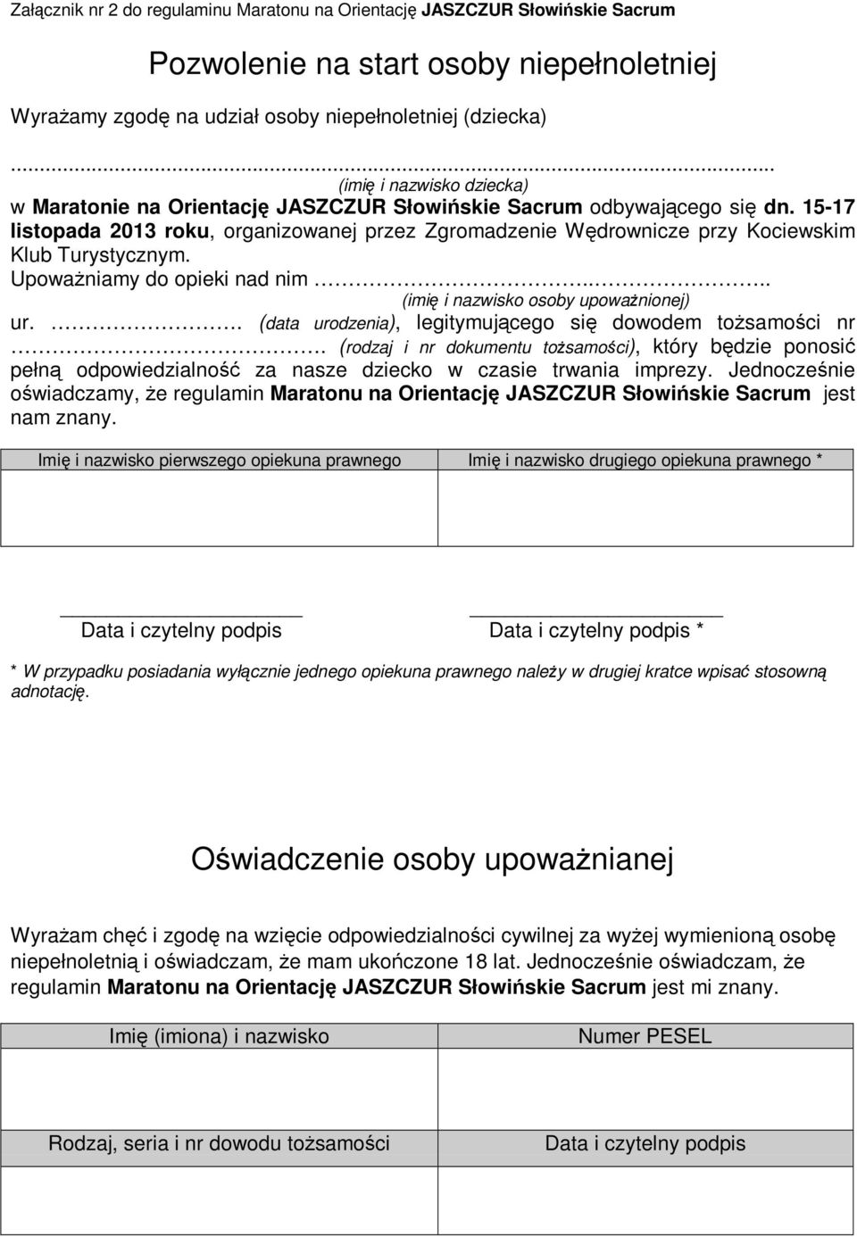 15-17 listopada 2013 roku, organizowanej przez Zgromadzenie Wędrownicze przy Kociewskim Klub Turystycznym. Upoważniamy do opieki nad nim.... (imię i nazwisko osoby upoważnionej) ur.