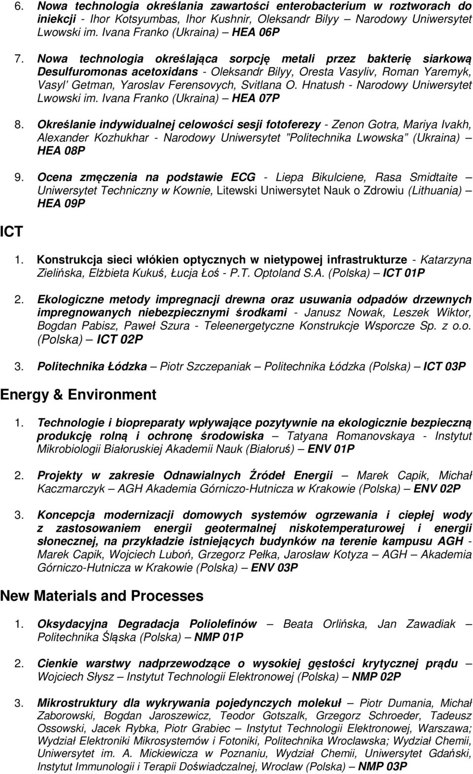 Nowa technologia określająca sorpcję metali przez bakterię siarkową Desulfuromonas acetoxidans - Oleksandr Bilyy, Oresta Vasyliv, Roman Yaremyk, Vasyl Getman, Yaroslav Ferensovych, Svitlana O.